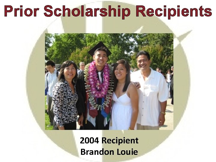 Prior Scholarship Recipients 2004 Recipient Brandon Louie 