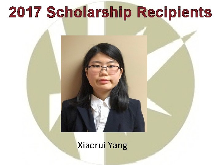 2017 Scholarship Recipients Xiaorui Yang 