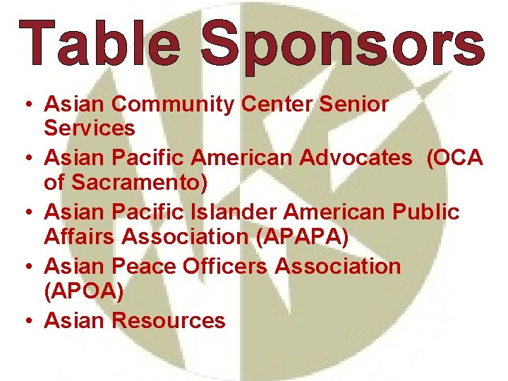 Table Sponsors • Asian Community Center Senior Services • Asian Pacific American Advocates (OCA