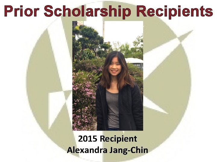 Prior Scholarship Recipients 2015 Recipient Alexandra Jang-Chin 