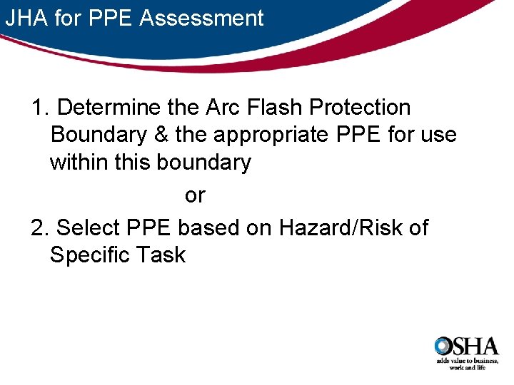 JHA for PPE Assessment 1. Determine the Arc Flash Protection Boundary & the appropriate