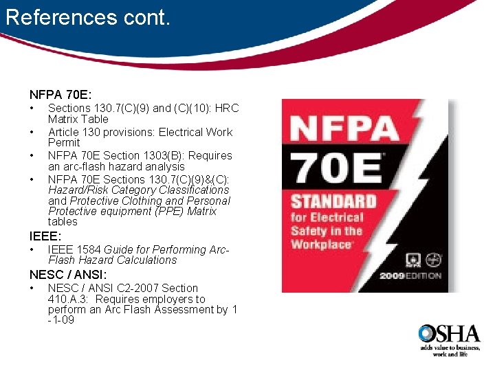 References cont. NFPA 70 E: • • Sections 130. 7(C)(9) and (C)(10): HRC Matrix