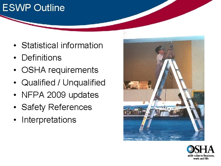 ESWP Outline • • Statistical information Definitions OSHA requirements Qualified / Unqualified NFPA 2009