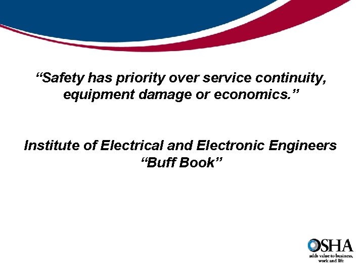 “Safety has priority over service continuity, equipment damage or economics. ” Institute of Electrical