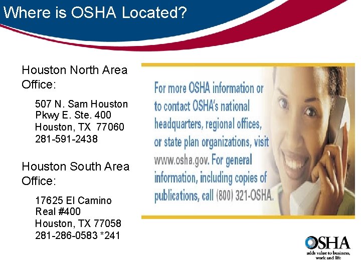 Where is OSHA Located? Houston North Area Office: 507 N. Sam Houston Pkwy E.
