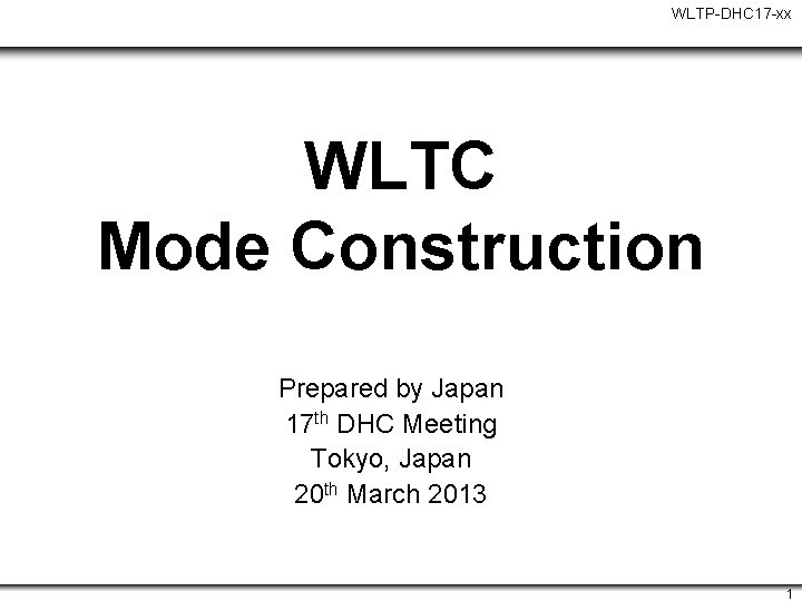 WLTP-DHC 17 -xx WLTC Mode Construction Prepared by Japan 17 th DHC Meeting Tokyo,