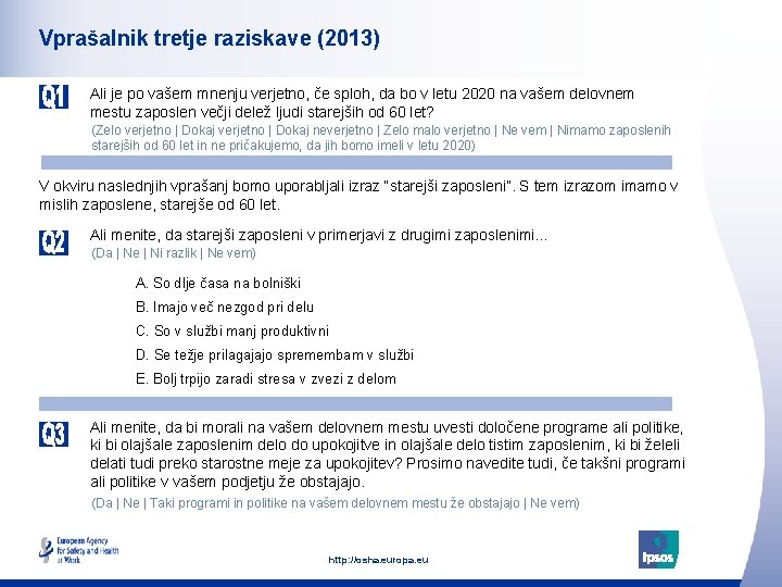 Vprašalnik tretje raziskave (2013) Ali je po vašem mnenju verjetno, če sploh, da bo