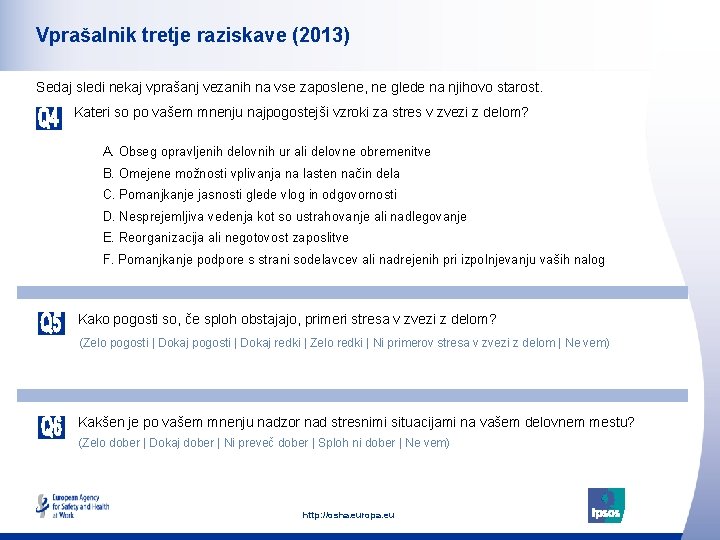 Vprašalnik tretje raziskave (2013) Sedaj sledi nekaj vprašanj vezanih na vse zaposlene, ne glede