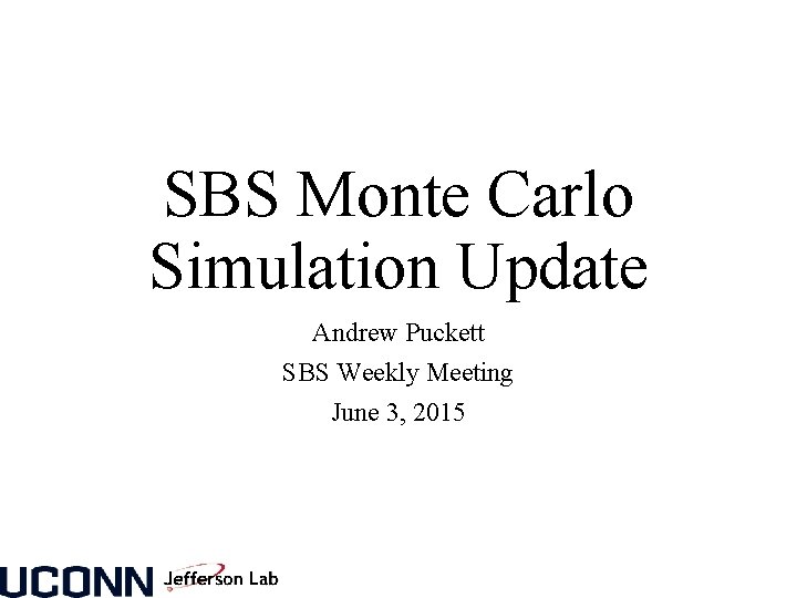 SBS Monte Carlo Simulation Update Andrew Puckett SBS Weekly Meeting June 3, 2015 