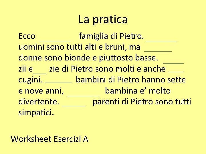 La pratica Ecco famiglia di Pietro. uomini sono tutti alti e bruni, ma donne