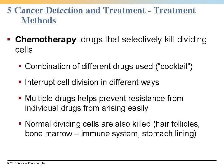 5 Cancer Detection and Treatment - Treatment Methods § Chemotherapy: drugs that selectively kill 5 Cancer Detection and Treatment - Treatment Methods § Chemotherapy: drugs that selectively kill