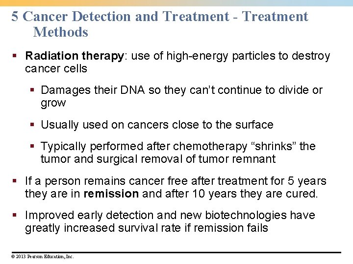 5 Cancer Detection and Treatment - Treatment Methods § Radiation therapy: use of high-energy 5 Cancer Detection and Treatment - Treatment Methods § Radiation therapy: use of high-energy