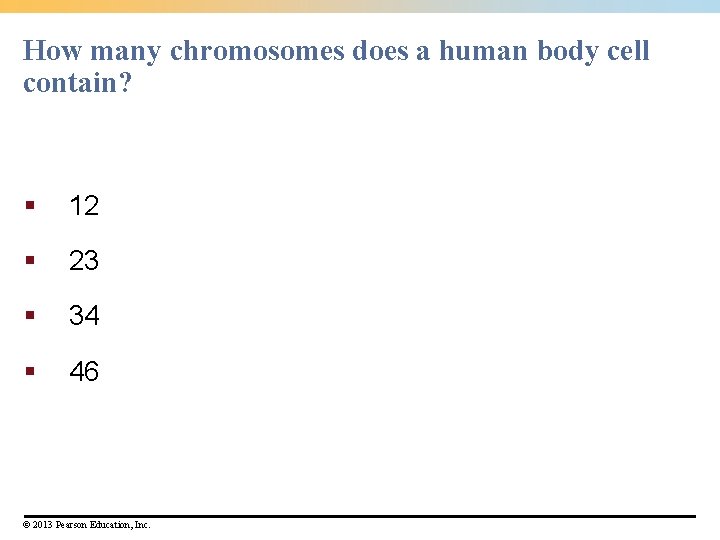 How many chromosomes does a human body cell contain? § 12 § 23 § How many chromosomes does a human body cell contain? § 12 § 23 §