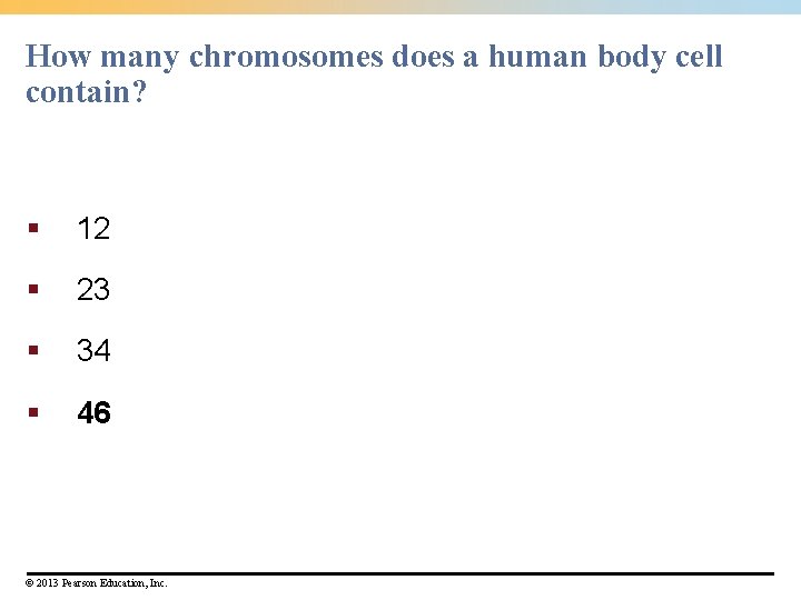 How many chromosomes does a human body cell contain? § 12 § 23 § How many chromosomes does a human body cell contain? § 12 § 23 §