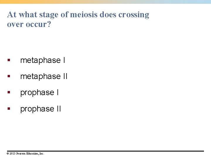 At what stage of meiosis does crossing over occur? § metaphase II § prophase At what stage of meiosis does crossing over occur? § metaphase II § prophase