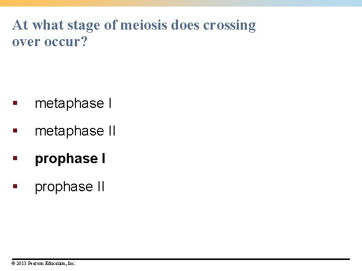 At what stage of meiosis does crossing over occur? § metaphase II § prophase At what stage of meiosis does crossing over occur? § metaphase II § prophase