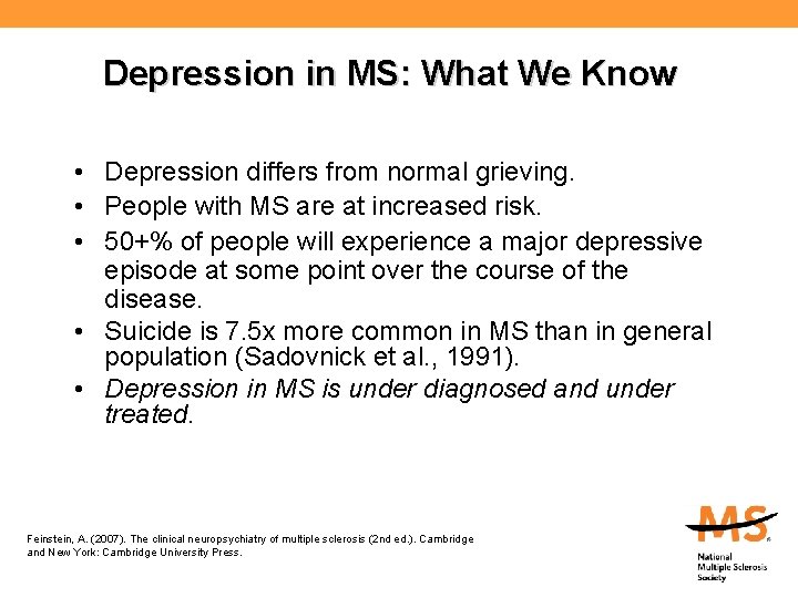 Depression in MS: What We Know • Depression differs from normal grieving. • People