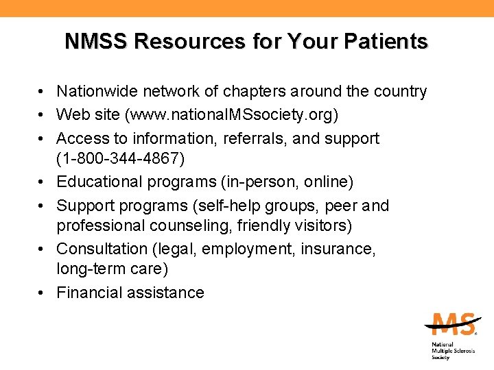 NMSS Resources for Your Patients • Nationwide network of chapters around the country •