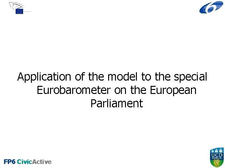 Application of the model to the special Eurobarometer on the European Parliament FP 6