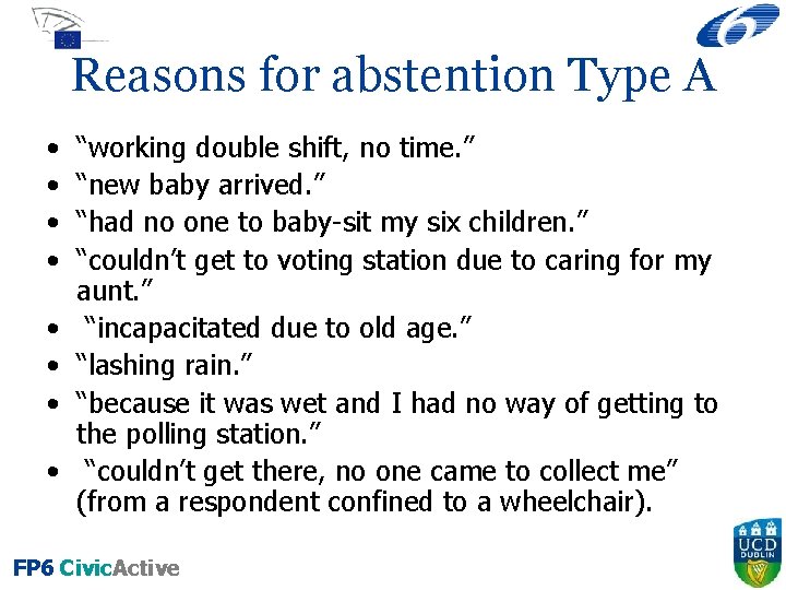 Reasons for abstention Type A • • “working double shift, no time. ” “new