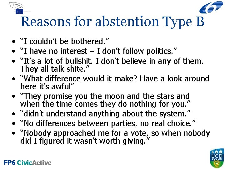Reasons for abstention Type B • “I couldn’t be bothered. ” • “I have