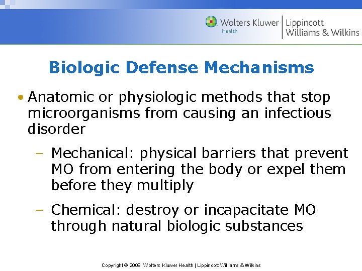 Biologic Defense Mechanisms • Anatomic or physiologic methods that stop microorganisms from causing an Biologic Defense Mechanisms • Anatomic or physiologic methods that stop microorganisms from causing an