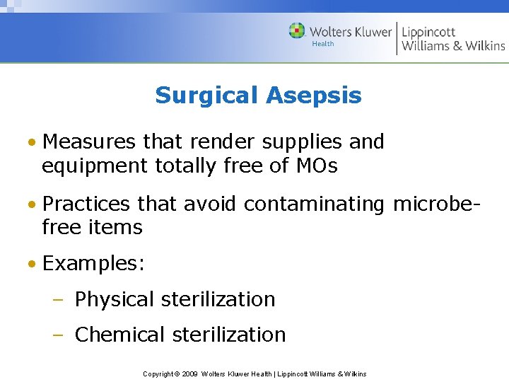 Surgical Asepsis • Measures that render supplies and equipment totally free of MOs • Surgical Asepsis • Measures that render supplies and equipment totally free of MOs •
