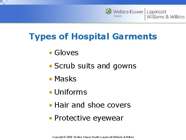 Types of Hospital Garments • Gloves • Scrub suits and gowns • Masks • Types of Hospital Garments • Gloves • Scrub suits and gowns • Masks •