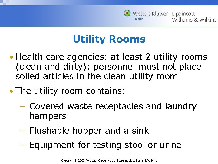 Utility Rooms • Health care agencies: at least 2 utility rooms (clean and dirty); Utility Rooms • Health care agencies: at least 2 utility rooms (clean and dirty);