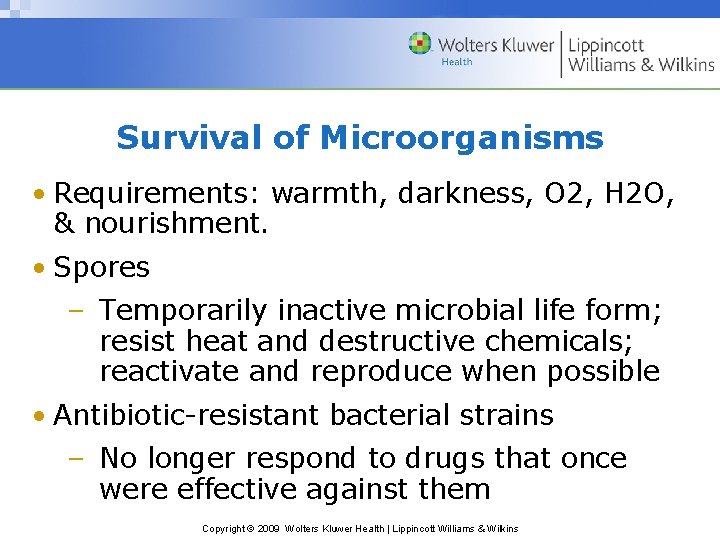 Survival of Microorganisms • Requirements: warmth, darkness, O 2, H 2 O, & nourishment. Survival of Microorganisms • Requirements: warmth, darkness, O 2, H 2 O, & nourishment.