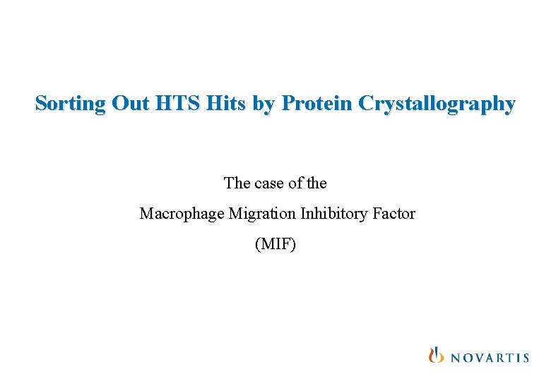 Sorting Out HTS Hits by Protein Crystallography The case of the Macrophage Migration Inhibitory