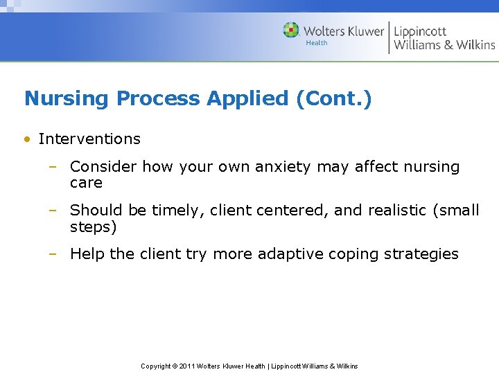 Nursing Process Applied (Cont. ) • Interventions – Consider how your own anxiety may