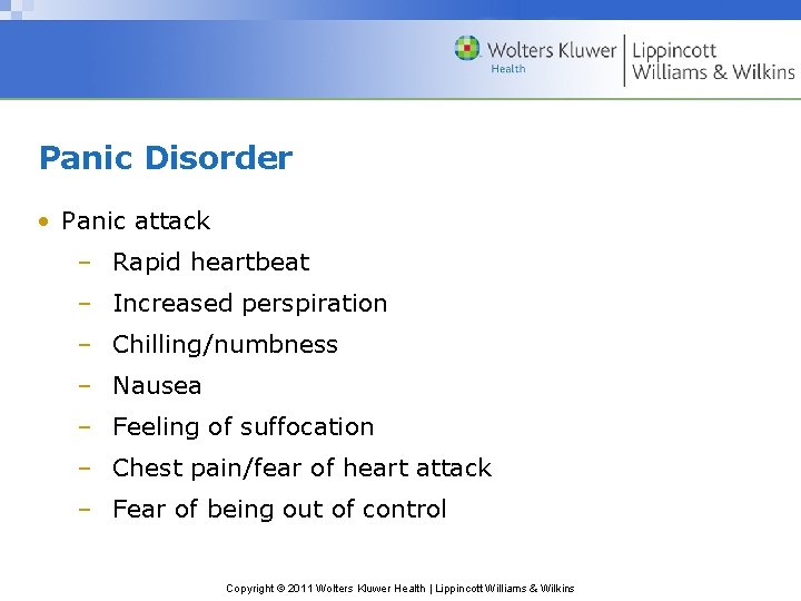 Panic Disorder • Panic attack – Rapid heartbeat – Increased perspiration – Chilling/numbness –