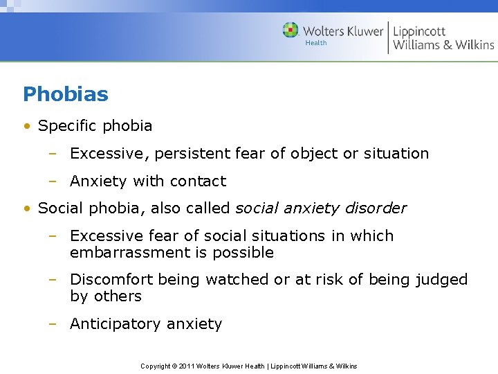 Phobias • Specific phobia – Excessive, persistent fear of object or situation – Anxiety