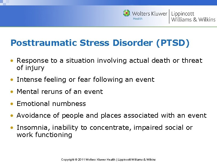 Posttraumatic Stress Disorder (PTSD) • Response to a situation involving actual death or threat