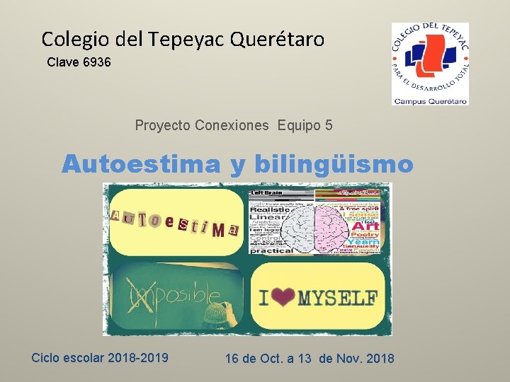  Colegio del Tepeyac Querétaro Clave 6936 Proyecto Conexiones Equipo 5 Autoestima y bilingüismo