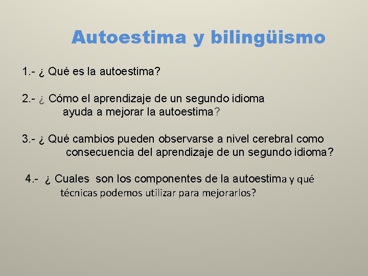 Autoestima y bilingüismo 1. - ¿ Qué es la autoestima? 2. - ¿ Cómo