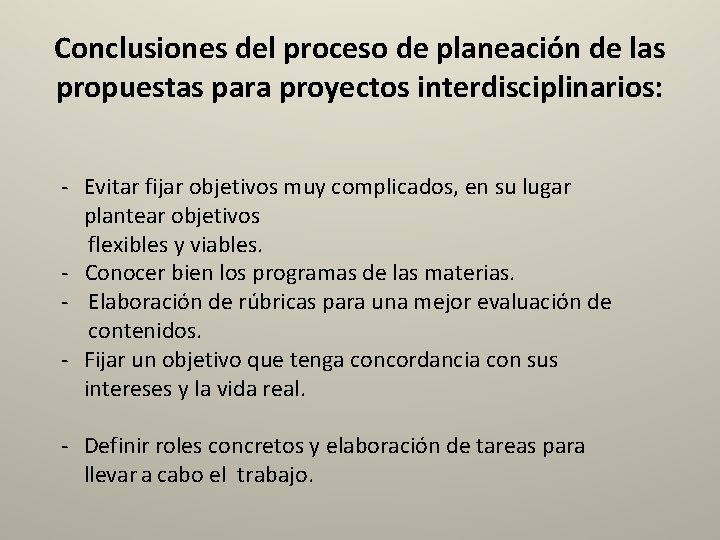 Conclusiones del proceso de planeación de las propuestas para proyectos interdisciplinarios: - Evitar fijar