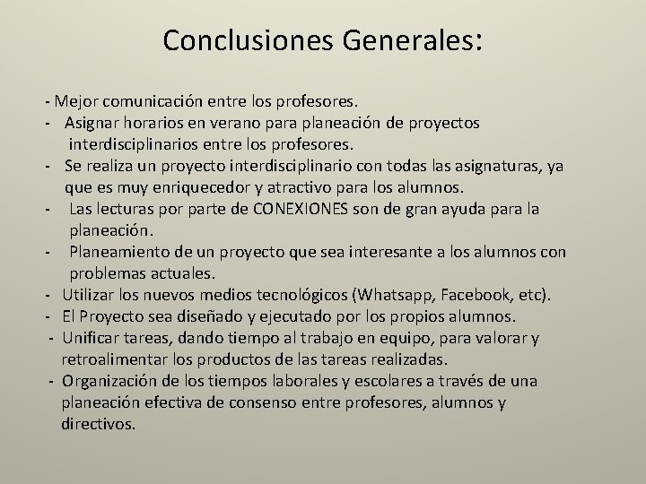 Conclusiones Generales: - Mejor comunicación entre los profesores. - Asignar horarios en verano para