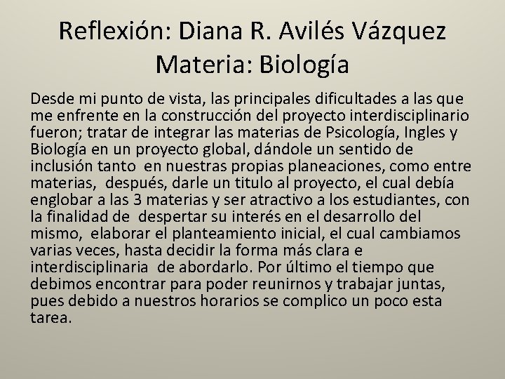 Reflexión: Diana R. Avilés Vázquez Materia: Biología Desde mi punto de vista, las principales