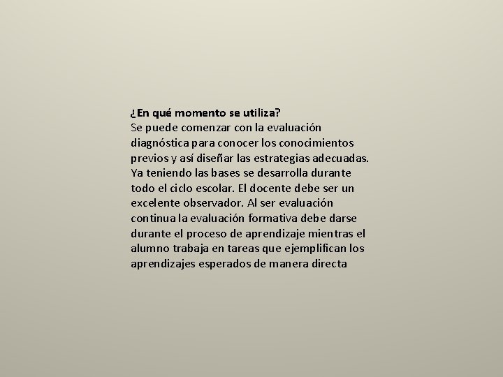 ¿En qué momento se utiliza? Se puede comenzar con la evaluación diagnóstica para conocer