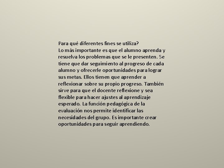 Para qué diferentes fines se utiliza? Lo más importante es que el alumno aprenda