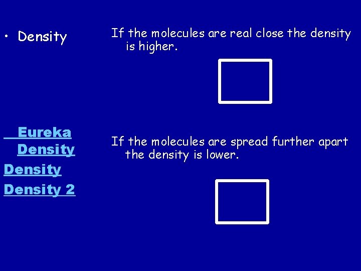  • Density Eureka Density 2 If the molecules are real close the density