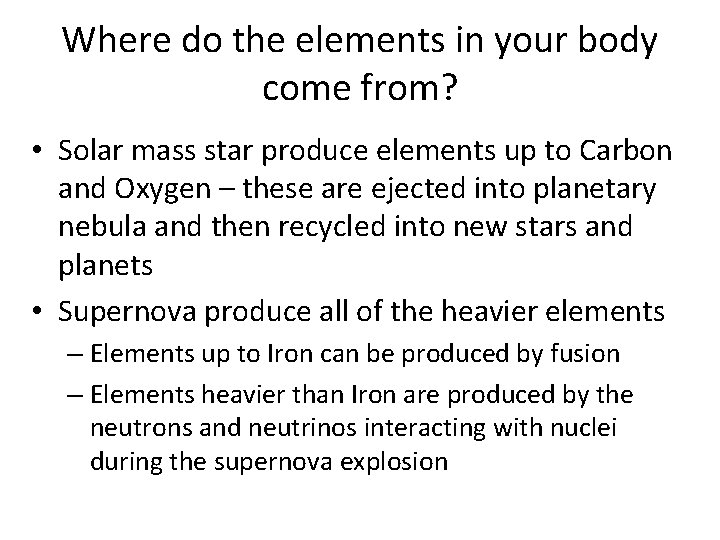 Where do the elements in your body come from? • Solar mass star produce