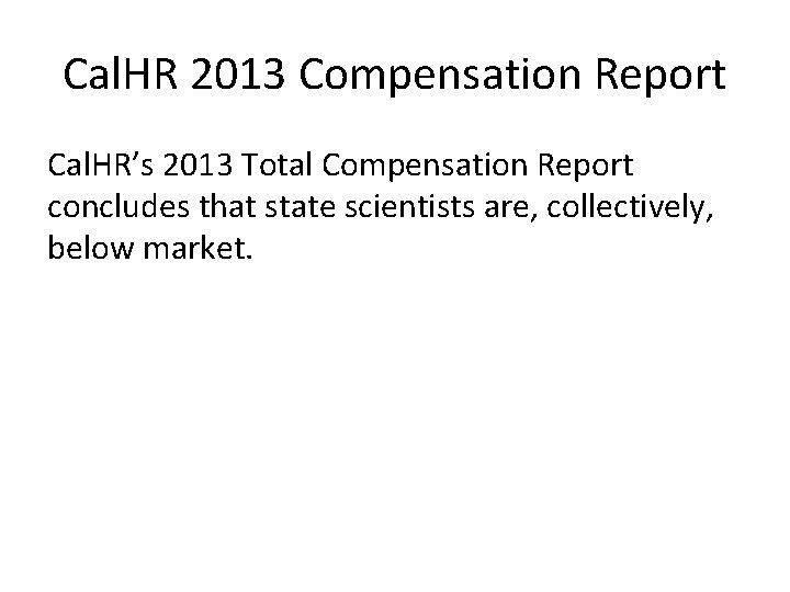 Cal. HR 2013 Compensation Report Cal. HR’s 2013 Total Compensation Report concludes that state