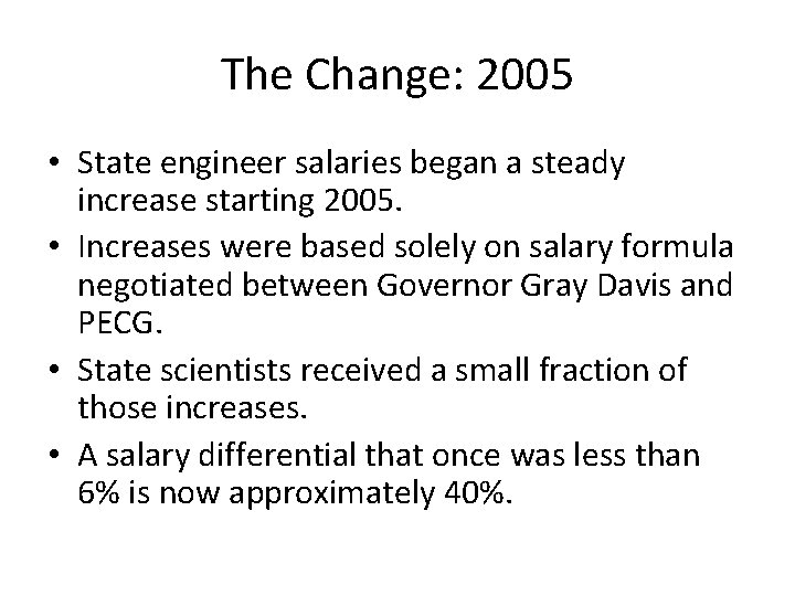 The Change: 2005 • State engineer salaries began a steady increase starting 2005. •