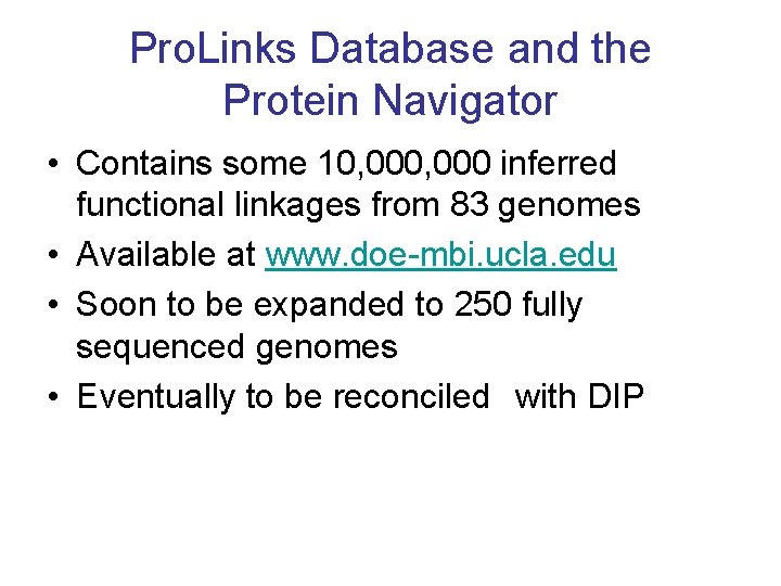 Pro. Links Database and the Protein Navigator • Contains some 10, 000 inferred functional