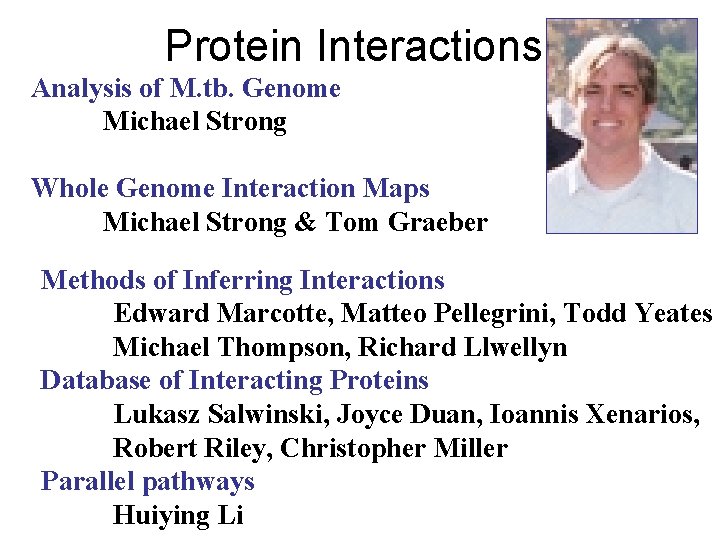 Protein Interactions Analysis of M. tb. Genome Michael Strong Whole Genome Interaction Maps Michael