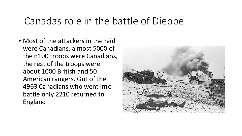 Canadas role in the battle of Dieppe • Most of the attackers in the