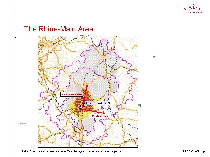 The Rhine-Main Area A 5 North-South City of Frankfurt/M. A 3 West-East Rainer Schwarzmann: